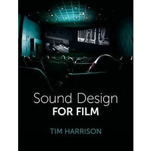Sound Design for Film, Paperback - Tim Harrison imagine