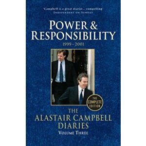 Diaries Volume Three. Power and Responsibility, Paperback - Alastair Campbell imagine