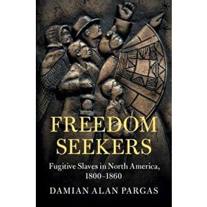Freedom Seekers. Fugitive Slaves in North America, 1800-1860, New ed, Paperback - *** imagine