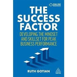 The Success Factor. Developing the Mindset and Skillset for Peak Business Performance, Paperback - Ruth Gotian imagine