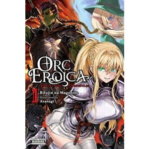 Orc Eroica, Vol. 1 (light novel), Paperback - Rifujin na Magonote imagine
