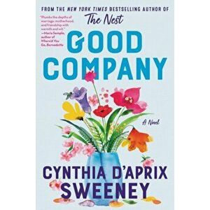 Good Company. A Novel, Paperback - Cynthia D'Aprix Sweeney imagine