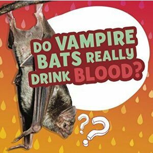 Do Vampire Bats Really Drink Blood?, Hardback - Ellen Labrecque imagine