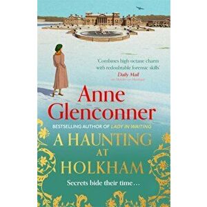 A Haunting at Holkham. from the author of the bestselling memoir Lady in Waiting, Hardback - Anne Glenconner imagine