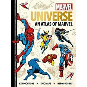 Marvel Universe: An Atlas of Marvel. Key locations, epic maps and hero profiles, Hardback - Ned Hartley imagine
