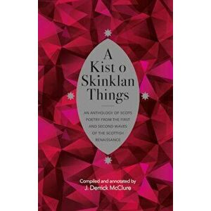A Kist o Skinklan Things. An Anthology of Scots Poetry from the First and Second Waves of the Scottish Renaissance, Hardback - *** imagine