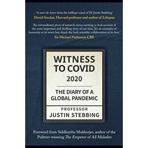 Witness to Covid: 2020. The Diary of a Global Pandemic, Hardback - Justin Stebbing imagine