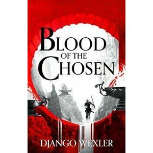 Blood of the Chosen, Hardback - Django Wexler imagine