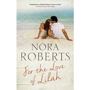 For the Love of Lilah. Main, Hardback - Nora Roberts imagine