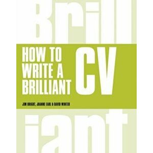 How to Write a Brilliant CV. What employers want to see and how to write it, 5 ed, Paperback - Joanne Earl imagine
