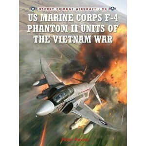 US Marine Corps F-4 Phantom II Units of the Vietnam War, Paperback - Peter E. Davies imagine