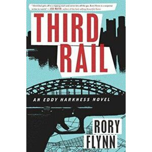 Third Rail. An Eddy Harkness Novel, Paperback - Rory Flynn imagine