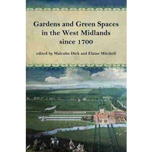 Gardens and Green Spaces in the West Midlands since 1700, Paperback - *** imagine