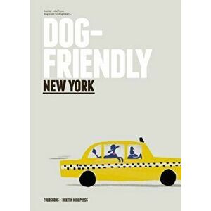 Dog-friendly New York. Insider Intel from Dog Lover to Dog Lover, Hardback - Four & Sons imagine
