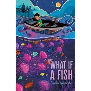 What If a Fish, Paperback - Anika Fajardo imagine