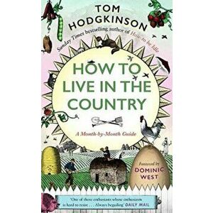 How to Live in the Country. A Month-by-Month Guide, Hardback - Tom Hodgkinson imagine