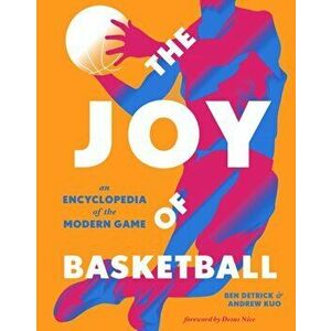 The Joy of Basketball. An Encyclopedia of the Modern Game, Hardback - Ben Detrick imagine