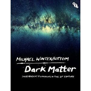 Dark Matter. Independent Filmmaking in the 21st Century, Paperback - *** imagine