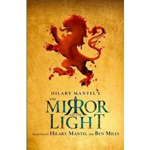 The Mirror and the Light. Rsc Stage Adaptation, Paperback - Ben Miles imagine