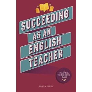 Succeeding as an English Teacher. The ultimate guide to teaching secondary English, Paperback - Zara Shah imagine