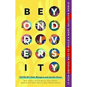 Beyond Diversity. 75 Experts Reveal How To Actually Create A More Inclusive World, Paperback - Jennifer Brown imagine