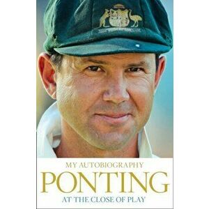 At the Close of Play, Paperback - Ricky Ponting imagine