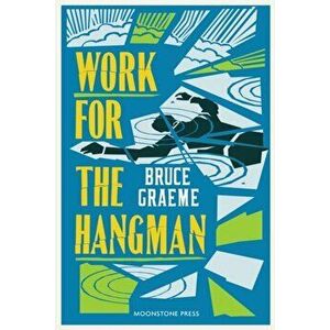 Work for the Hangman, Paperback - Bruce Graeme imagine