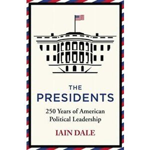 The Presidents, Paperback - Iain Dale imagine