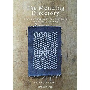 The Mending Directory. Over 50 Modern Stitch Patterns for Visible Repairs, Paperback - Erin Eggenburg imagine