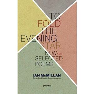 To Fold the Evening Star. New & Selected Poems, Paperback - Ian McMillan imagine