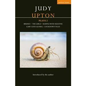 Judy Upton Plays 2. Bruises; The Girlz; Sliding With Suzanne; Gaby Goes Global; Lockdown Tales, Paperback - Judy Upton imagine
