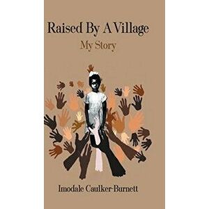 Raised By A Village: My Story, Hardcover - Imodale Caulker-Burnett imagine