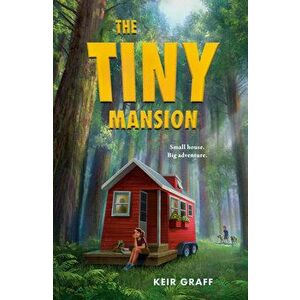 The Tiny Mansion, Paperback - Keir Graff imagine