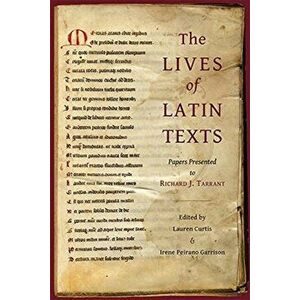 The Lives of Latin Texts. Papers Presented to Richard J. Tarrant, Hardback - *** imagine