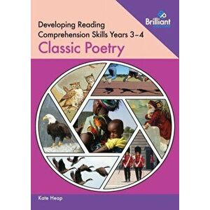Developing Reading Comprehension Skills Year 3-4: Classic Poetry, Paperback - Kate Heap imagine