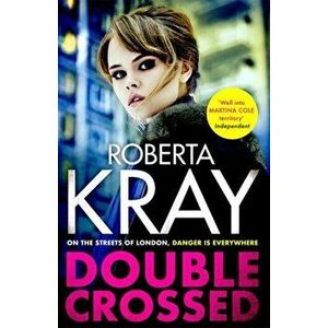 Double Crossed. gripping, gritty and unputdownable - the best gangland crime thriller you'll read this year, Hardback - Roberta Kray imagine