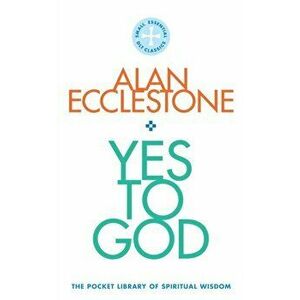 Yes to God. The Pocket Library of Spritual Wisdom, Paperback - Alan Ecclestone imagine