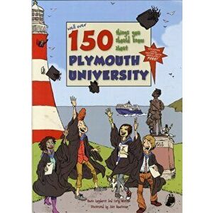 150 Things You Should Know About Plymouth University, Paperback - Owen Longhurst imagine