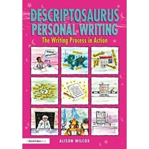 Descriptosaurus Personal Writing. The Writing Process in Action, Paperback - Alison Wilcox imagine