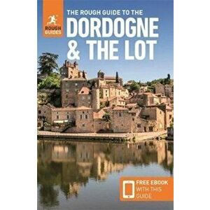 The Rough Guide to the Dordogne & the Lot (Travel Guide with Free eBook). 7 Revised edition, Paperback - Rough Guides imagine