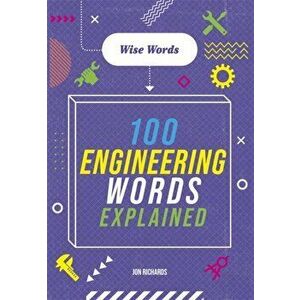 Wise Words: 100 Engineering Words Explained, Hardback - Jon Richards imagine