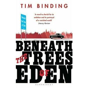 Beneath the Trees of Eden, Paperback - Tim Binding imagine