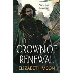 Crown of Renewal, Paperback - Elizabeth Moon imagine