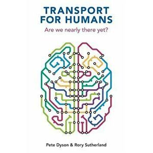 Transport For Humans. Are We Nearly There Yet?, Paperback - Pete Dyson imagine