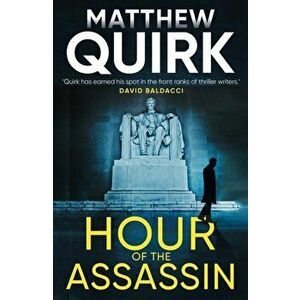 Hour of the Assassin, Paperback - Matthew Quirk imagine