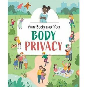 Your Body and You: Body Privacy, Hardback - Anita Ganeri imagine