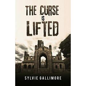 The Curse Is Lifted, Paperback - Sylvie Gallimore imagine