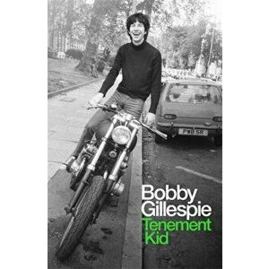 Tenement Kid. Rough Trade Book of the Year, Hardback - Bobby Gillespie imagine