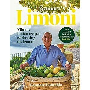Gennaro's Limoni. Vibrant Italian Recipes Celebrating the Lemon, Hardback - Gennaro Contaldo imagine