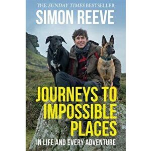 Journeys to Impossible Places. In Life and Every Adventure, Hardback - Simon Reeve imagine